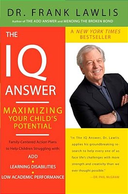The Iq Answer: Maximizing Your Child's Potential-..