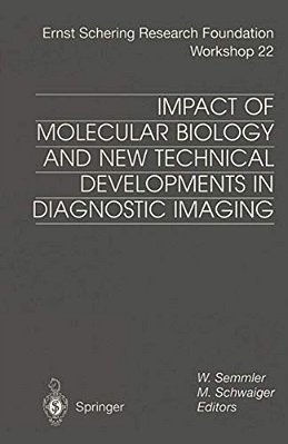 Impact Of Molecular Biology And New Technical Developments In Diagnostic Imaging-..