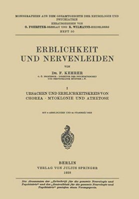 Erblichkeit Und Nervenleiden: I Ursachen Und Erblichkeitskreis Von Chorea - Myoklonie Und Athetose-..