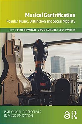 Musical Gentrification: Popular Music, Distinction And Social Mobility-..