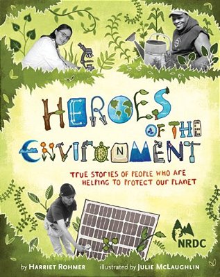 Heroes Of The Environment: True Stories Of People Who Help Protect Our Planet-..