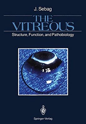 The Vitreous: Structure, Function, And Pathobiology-..
