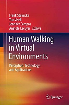 Human Walking In Virtual Environments: Perception, Technology, And Applications-..