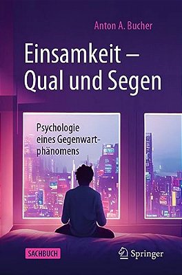 Einsamkeit - Qual Und Segen: Psychologie Eines Gegenwartphänomens-..