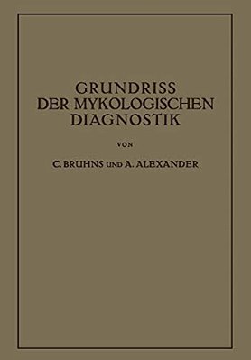 Grundriss Der Mykologischen Diagnostik: Ein Hilfsbuch Für Das Laboratorium-..