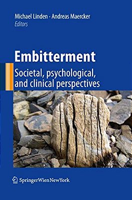 Embitterment: Societal, Psychological, And Clinical Perspectives-..