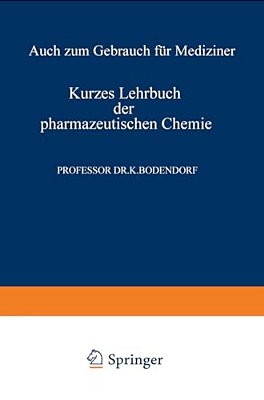 Kurzes Lehrbuch Der Pharmazeutischen Chemie: Auch Zum Gebrauch Für Mediziner-..