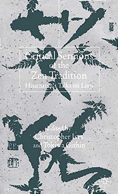 Critical Sermons Of The Zen Tradition: Hisamatsu's Talks On Linji-..