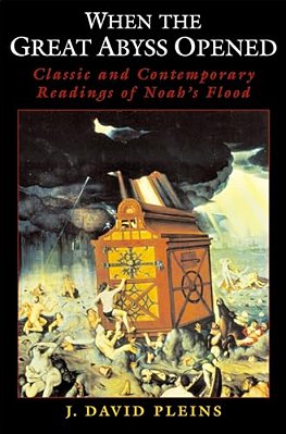 When The Great Abyss Opened: Classic And Contemporary Readings Of Noah's Flood-..