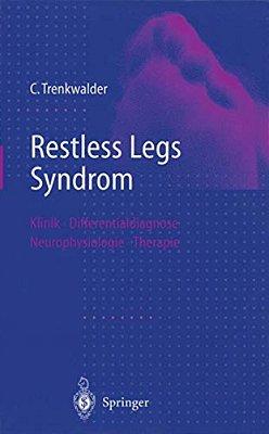 Restless Legs Syndrom: Klinik, Differentialdiagnose, Neurophysiologie, Therapie-..