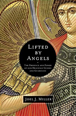 The Lifted By Angels: The Presence And Power Of Our Heavenly Guides And Guardians-..