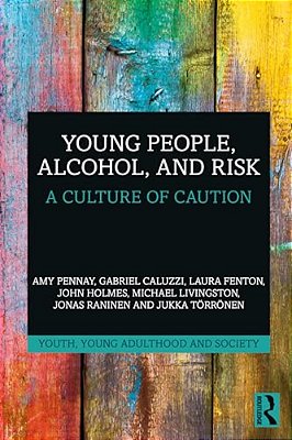 Young People, Alcohol, And Risk: A Culture Of Caution-..
