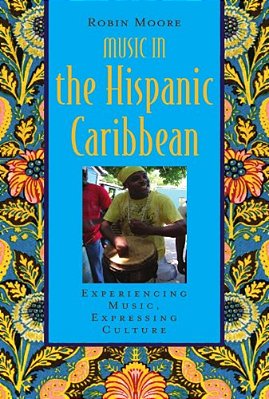 Music In The Hispanic Caribbean: Experiencing Music, Expressing Culture [With CD-ROM]-..