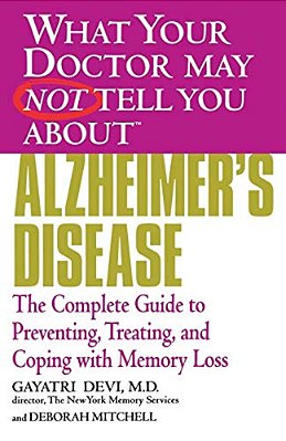 Alzheimer's Disease: The Complete Guide To Preventing, Treating, And Coping With Memory Loss-..