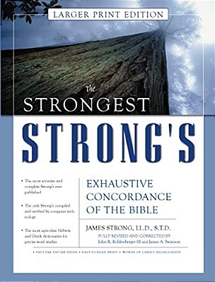 The Strongest Strong's Exhaustive Concordance Of The Bible Larger Print Edition: The Most Accurate And Complete Strong's-..
