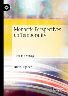 Monastic Perspectives On Temporality: Time Is A Mirage-..