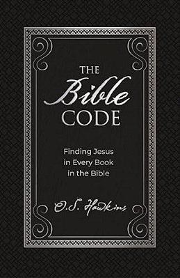 The Bible Code: Finding Jesus In Every Book In The Bible-..