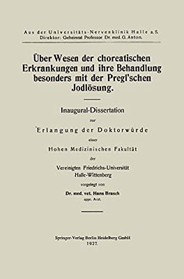 Über Wesen Der Choreatischen Erkrankungen Und Ihre Behandlung, Besonders Mit Der Pregl'Schen Jodlösung-..