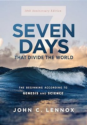 Seven Days That Divide The World, 10Th Anniversary Edition: The Beginning According To Genesis And Science-..