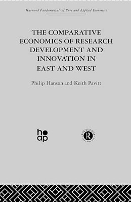 The Comparative Economics Of Research Development And Innovation In East And West-..