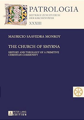 The Church Of Smyrna: History And Theology Of A Primitive Christian Community-..