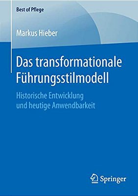 Das Transformationale Führungsstilmodell: Historische Entwicklung Und Heutige Anwendbarkeit-..