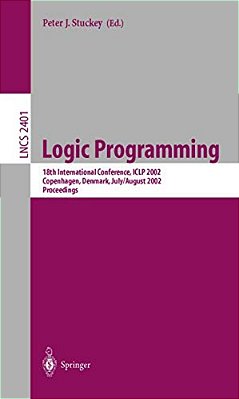 Logic Programming: 18Th International Conference, Iclp 2002, Copenhagen, Denmark, July 29 - August 1, 2002 Proceedings-..