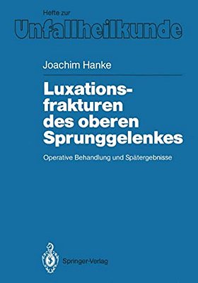 Luxationsfrakturen Des Oberen Sprunggelenkes: Operative Behandlung Und Spätergebnisse-..