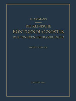 Die Klinische Röntgendiagnostik Der Inneren Erkrankungen: Zweiter Teil-..