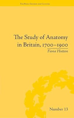 The Study Of Anatomy In Britain, 1700-1900-..