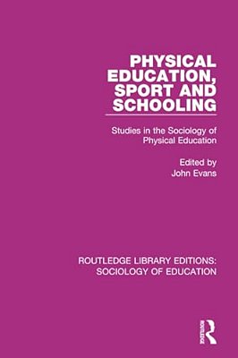Physical Education, Sport And Schooling: Studies In The Sociology Of Physical Education-..