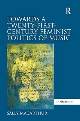 Towards A Twenty-First-century Feminist Politics Of Music-..