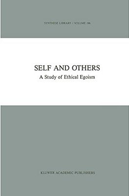 Self And Others: A Study Of Ethical Egoism-..