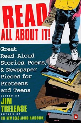 Read All About It!: Great Read-Aloud Stories, Poems, And Newspaper Pieces For Preteens And Teens-..