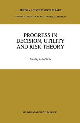 Progress In Decision, Utility And Risk Theory-..