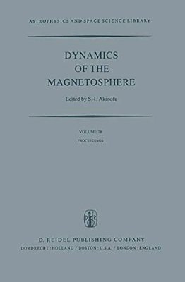 Dynamics Of The Magnetosphere: Proceedings Of The A. G. U. Chapman Conference 'Magnetospheric Substorms And Related Plasma Processes' Held At Los Alamos-..