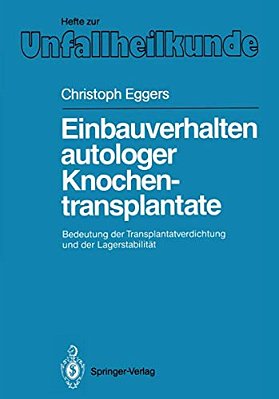 Einbauverhalten Autologer Knochentransplantate: Bedeutung Der Transplantatverdichtung Und Der Lagerstabilität-..