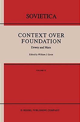 Context Over Foundation: Dewey And Marx-..