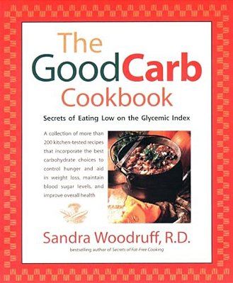 The Good Carb Cookbook: Secrets Of Eating Low On The Glycemic Index-..