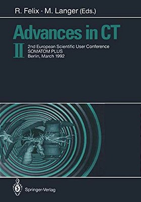 Advances In Ct II: 2ND European Scientific User Conference Somatom Plus, Berlin, March 1992-..