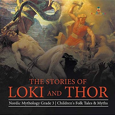 The Stories Of Loki And Thor Nordic Mythology Grade 3 Children's Folk Tales & Myths-..