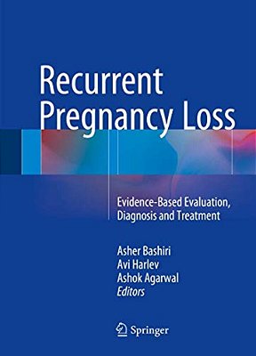 Recurrent Pregnancy Loss: Evidence-Based Evaluation, Diagnosis And Treatment-..