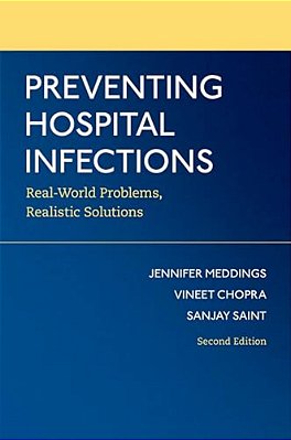 Preventing Hospital Infections: Real-World Problems, Realistic Solutions-..