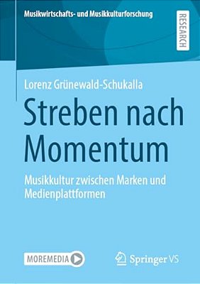 Streben Nach Momentum: Musikkultur Zwischen Marken Und Medienplattformen-..
