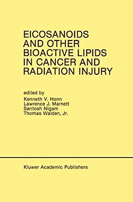 Eicosanoids And Other Bioactive Lipids In Cancer And Radiation Injury: Proceedings Of The 1ST International Conference October 11-14, 1989 Detroit, Mi-..
