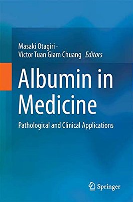 Albumin In Medicine: Pathological And Clinical Applications-..