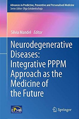 Neurodegenerative Diseases: Integrative Pppm Approach As The Medicine Of The Future-..