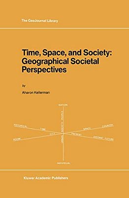 Time, Space, And Society: Geographical Societal Perspectives-..