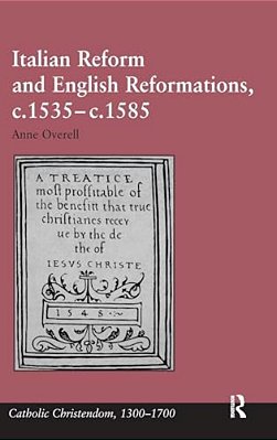 Italian Reform And English Reformations, C.1535-C.1585-..