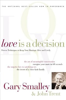 Love Is A Decision: Proven Techniques To Keep Your Marriage Alive And Lively-..